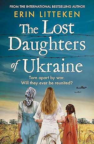 The Lost Daughters of Ukraine by Erin Litteken