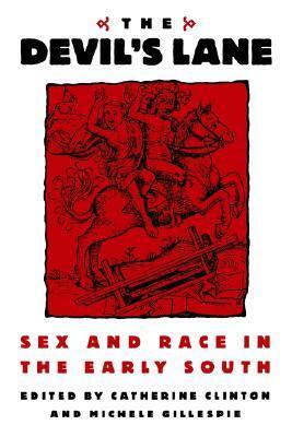 The Devil's Lane: Sex and Race in the Early South by Catherine Clinton