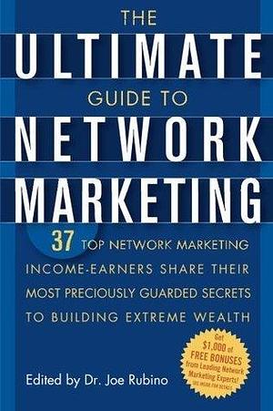 The Ultimate Guide to Network Marketing by Joe Rubino, Joe Rubino