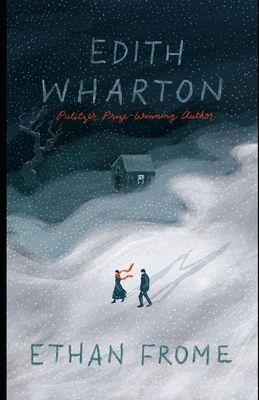 Ethan Frome (Illustrated) by Edith Wharton