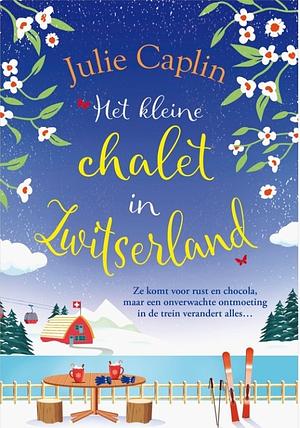 Het kleine chalet in Zwitserland by Julie Caplin