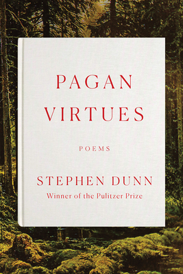 Pagan Virtues: Poems by Stephen Dunn