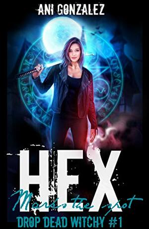 Hex Marks the Spot by Ani Gonzalez