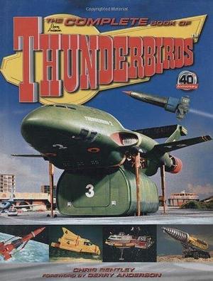 The Complete Book of Thunderbirds by Chris Bentley