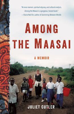 Among the Maasai: A Memoir by Juliet Cutler