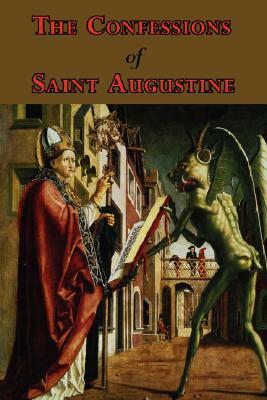 The Confessions of Saint Augustine - Complete Thirteen Books by Saint Augustine