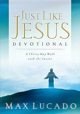 Just Like Jesus Devotional by Max Lucado