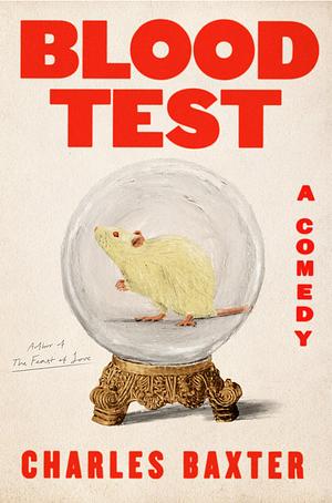 Blood Test: A Comedy by Charles Baxter