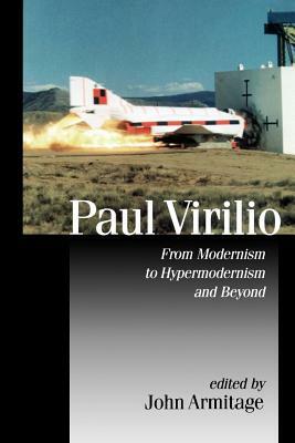 Paul Virilio: From Modernism to Hypermodernism and Beyond by 