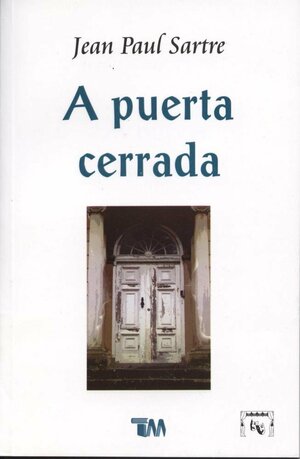 A Puerta Cerrada by Jean-Paul Sartre