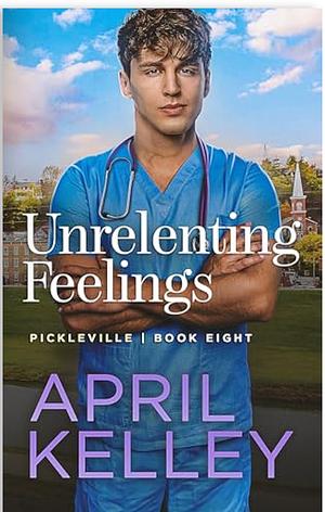 Unrelenting Feelings by April Kelley