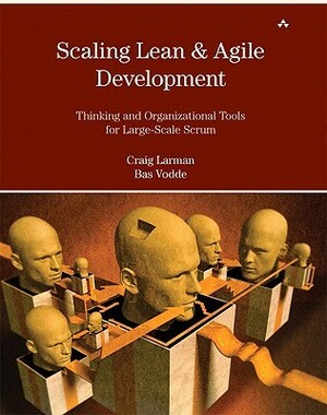 Scaling Lean & Agile Development: Thinking and Organizational Tools for Large-Scale Scrum by Craig Larman, Bas Vodde