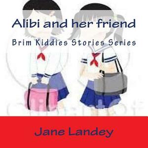 Alibi and her friend: Brim Kiddies Stories Series by Jane Landey