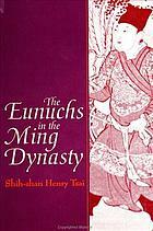 The Eunuchs in the Ming Dynasty by Shih-shan Henry Tsai