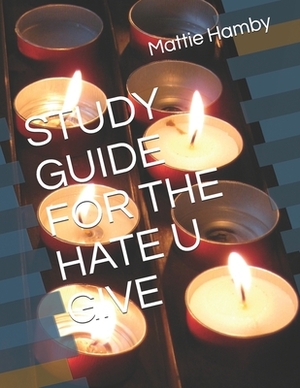 Study Guide for the Hate U Give by Mattie Hamby
