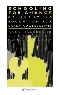 Schooling for Change: Reinventing Education for Early Adolescents by Andy Hargreaves, Jim Ryan, Lorna Earl