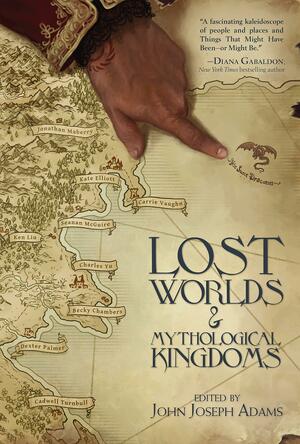 Lost Worlds & Mythological Kingdoms by John Joseph Adams
