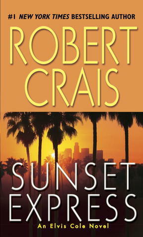 Sunset Express: An Elvis Cole Novel by Robert Crais