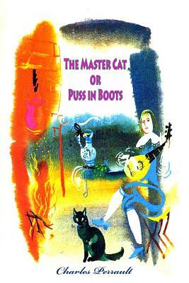 The Master Cat or Puss in Boots by Charles Perrault