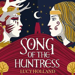 Song of the Huntress by Lucy Holland