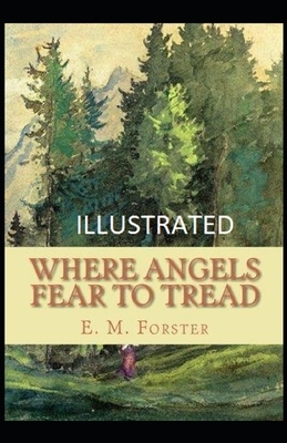 Where Angels Fear to Tread Illustrated by E.M. Forster