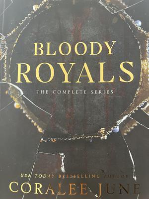 Bloody Royals: The Complete Series  by Coralee June