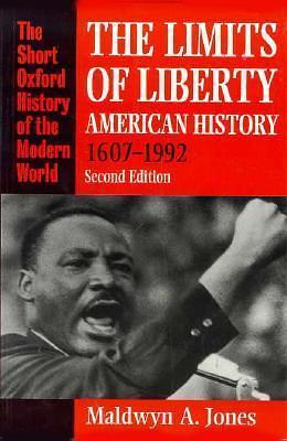 The Limits Of Liberty: American History, 1607-1992 by Maldwyn A. Jones, Maldwyn A. Jones