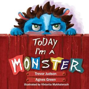 Today I'm a Monster: Book on mother's love & acceptance. Great for teaching emotions, recognizing and accepting difficult feelings as anger by Agnes Green