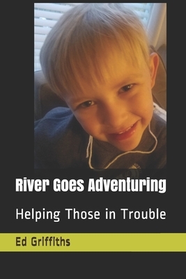 River Goes Adventuring by Gayle Griffiths, Ed Griffiths