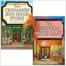 The Pumpkin Spice Café / The Cinnamon Bun Book Store by Laurie Gilmore