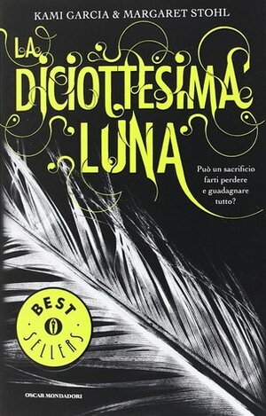 La diciottesima luna  by Kami Garcia, Margaret Stohl