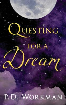 Questing for a Dream by P. D. Workman