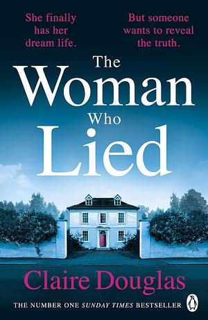 The Woman Who Lied by Claire Douglas