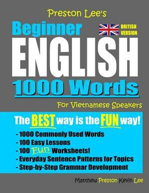 Preston Lee's Beginner English 1000 Words For Vietnamese Speakers (British Version) by Kevin Lee, Matthew Preston