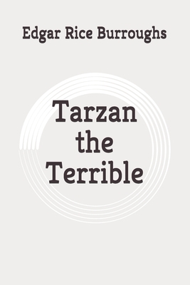 Tarzan the Terrible: Original by Edgar Rice Burroughs