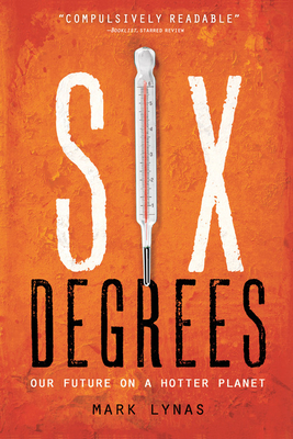 Six Degrees: Our Future on a Hotter Planet by Mark Lynas