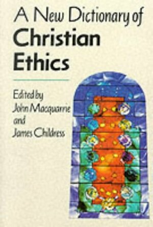 A New Dictionary Of Christian Ethics by John MacQuarrie