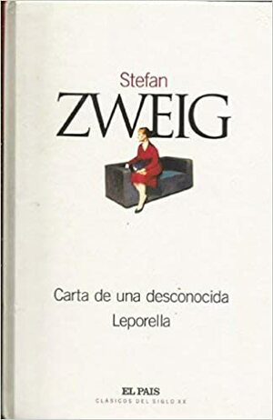 Carta de una desconocida / Leporella by Stefan Zweig
