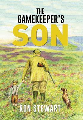 The Gamekeeper's Son by Ron Stewart