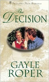 The Decision (Palisades Pure Romance) by Gayle Roper