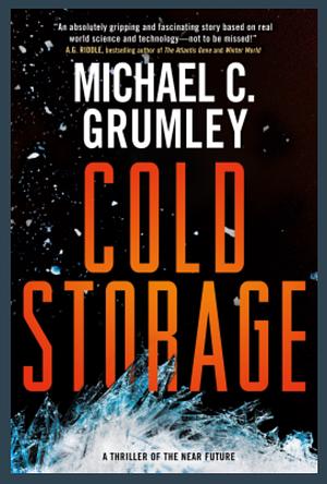 Cold Storage: A Novel by Michael C. Grumley