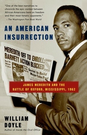 An American Insurrection: James Meredith and the Battle of Oxford, Mississippi, 1962 by William Doyle