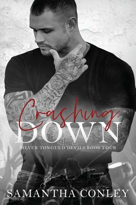 Crashing Down: Silver Tongued Devils Series Book #4 by Samantha Conley