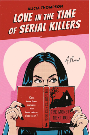 Love in the Time of Serial Killers  by Alicia Thompson