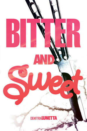 Bitter and Sweet by Demitria Lunetta