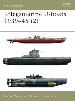 Kriegsmarine U-Boats 1939-45 (2) by Gordon Williamson