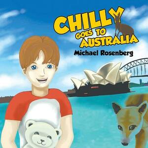 Chilly Goes to Australia by Michael Rosenberg