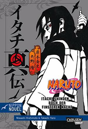 Naruto Itachi Shinden - Buch der finsteren Nacht by Takashi Yano, Masashi Kishimoto
