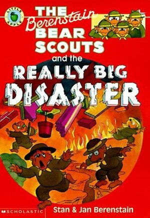 The Berenstain Bear Scouts and the Really Big Disaster by Jan Berenstain, Stan Berenstain