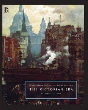 The Broadview Anthology of British Literature Volume 5: The Victorian Era - Second Edition by 